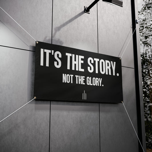 Black Banner w/ Text "It's The Story. Not The Glory."