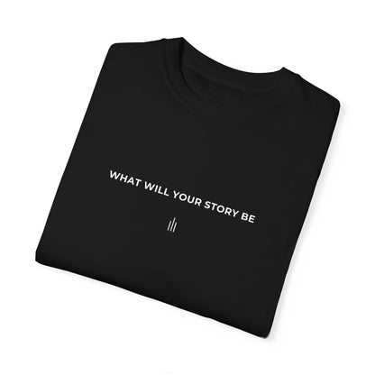 Casual White T-Shirt With Text "What Will Your Story Be"